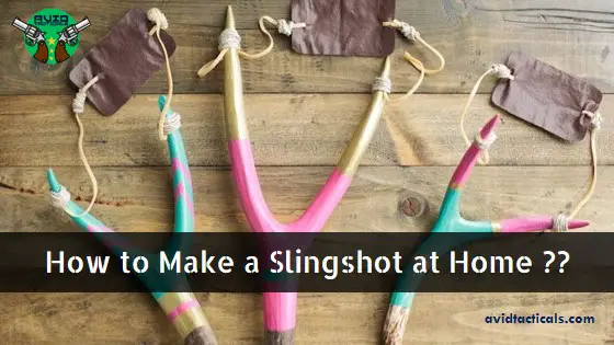 How to Make a Slingshot at Home