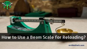 How to Use a Beam Scale for Reloading